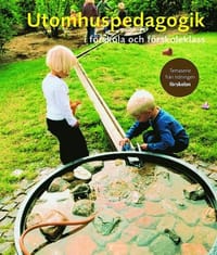 Utomhuspedagogik i förskola och förskoleklass