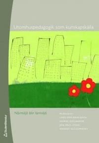 Utomhuspedagogik som kunskapskälla : närmiljö blir lärmiljö