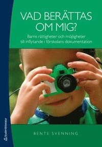 Vad berättas om mig? : barns rättigheter och möjligheter till inflytande i förskolans dokumentation