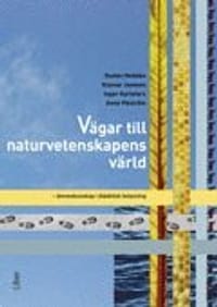 Vägar till naturvetenskapens värld : ämneskunskaper i didaktisk belysning