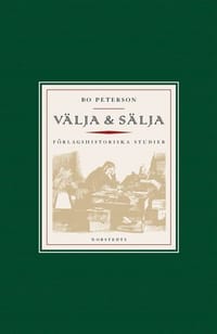 Välja & sälja : om bokförläggarens nya roll under 1800-talet