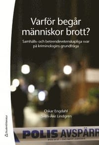 Varför begår människor brott? : samhälls- och beteendevetenskapliga svar på kriminologins grundfråga