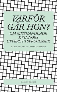 Varför går hon? : om misshandlade kvinnors uppbrottsprocesser