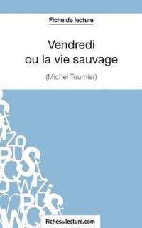 Vendredi Ou La Vie Sauvage De Michel Tournier (Fiche De Lecture)