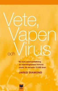 Vete, vapen och virus : En kort sammanfattning av mänsklighetens historia under de senaste 13 000 åren