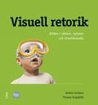 Visuell retorik - Bilden i reklam, nyheter och livsstilsmedia