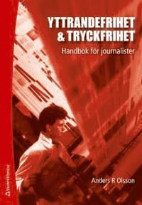 Yttrandefrihet & tryckfrihet : Handbok för journalister