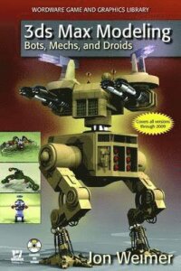 3ds Max Modeling: Bots, Mechs & Droids Book/DVD Package