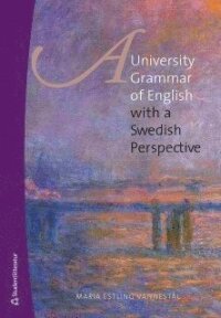 A university grammar of English : with a Swedish perspective