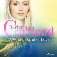 A Wilder Kind of Love (Barbara Cartland?s Pink Collection 116) (ljudbok)