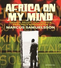 Africa on my mind : smaker, recept och intryck från hela kontinenten