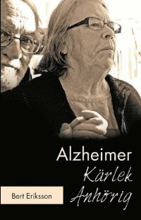 Alzheimer Kärlek Anhörig : Att leva tillsammans som anhörig