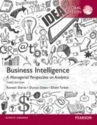 Business Intelligence: A Managerial Perspective on Analytics, Global Edition