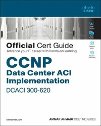 CCNP Data Center ACI Implementation DCACI 300-620 Official Cert Guide