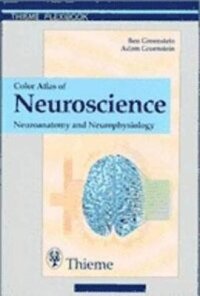 Color Atlas of Neuroscience: Neuroanatomy and Neurophysiology