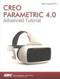 Creo Parametric 4.0 Advanced Tutorial