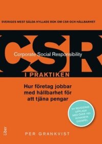 CSR i praktiken : hur företag jobbar med hållbarhet för att tjäna pengar