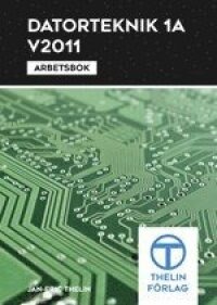 Datorteknik 1A V2011 - Arbetsbok