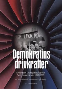 Demokratins drivkrafter : kontext och särdrag i Sveriges och Finlands demokratier 1890-2020