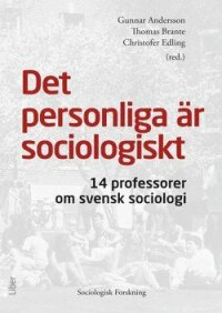 Det personliga är sociologiskt : 14 professorer om svensk sociologi