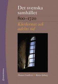 Det svenska samhället 800-1720 - Klerkernas och adelns tid