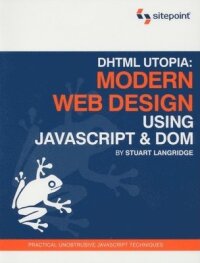 DHTML Utopia: Modern Web Design Using JavaScript & DOM
