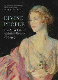 Divine People: the Art and Life of Ambrose Mcevoy (1877-1927)