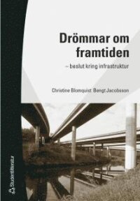 Drömmar om framtiden - - beslut kring infrastruktur