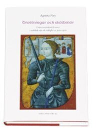 Drottningar och sköldmör : gränsöverskidande kvinnor i medeltida myt och ve