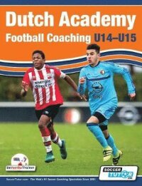 Dutch Academy Football Coaching (U14-15) - Functional Training &; Tactical Practices from Top Dutch Coaches
