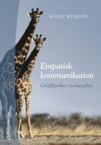Empatisk kommunikation : giraffspråket i pedagogiken
