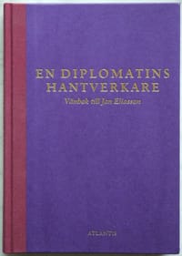 En diplomatins hantverkare : vänbok till Jan Eliasson