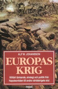 Europas krig : militärt tänkande, strategi och politik från Napoleontiden till andra världskrig