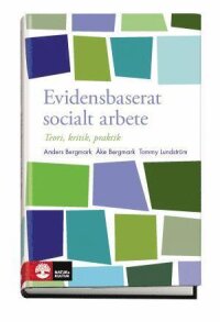Evidensbaserat socialt arbete : Teori, kritik, praktik