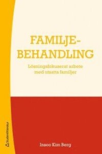 Familjebehandling - Lösningsfokuserat arbete med utsatta familjer