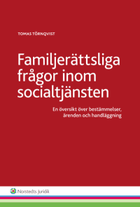 Familjerättsliga frågor inom socialtjänsten : en översikt över bestämmelser, ärenden och handläggning
