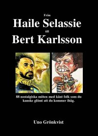 Från Haile Selassie till Bert Karlsson : 88 nostalgiska möten med känt folk som du kanske glömt att du kommer ihåg