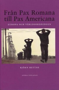 Från Pax Romana till Pax Americana : Europa och världsordningen