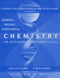 General Organic and Biological Chemistry: Student Study Guide AND Solutions Manual