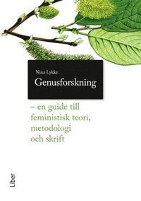 Genusforskning - En guide till feministisk teori, metodologi och skrift