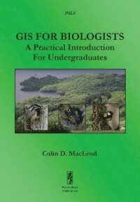 GIS for Biologists: A Practical Introduction for Undergraduates