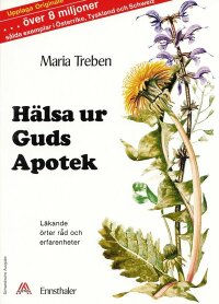 Hälsa ur Guds apotek : läkande örter, råd och erfarenheter