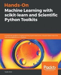 Hands-On Machine Learning with scikit-learn and Scientific Python Toolkits
