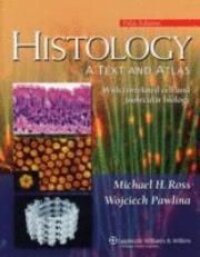 Histology; A Text and Atlas | 5:e upplagan