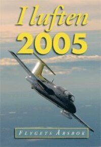 I luften : flygets årsbok 2005