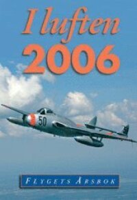 I luften : flygets årsbok 2006