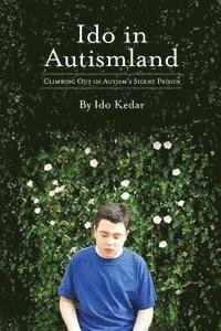 Ido in Autismland: Climbing Out of Autism