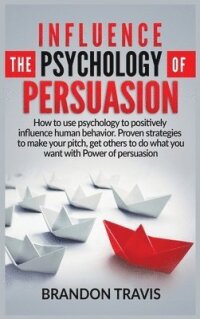 Influence The Psychology Of Persuasion