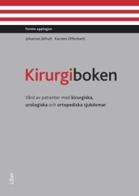 Kirurgiboken : vård av patienter med kirurgiska, urologiska och ortopediska sjukdomar | 5:e upplagan