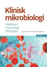 Klinisk mikrobiologi : infektioner, immunologi, vårdhygien